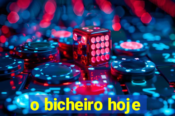 o bicheiro hoje